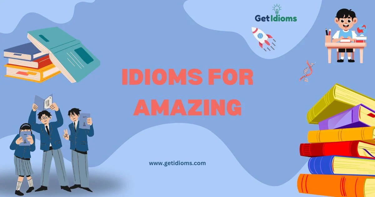 70+ Idioms For Amazing! (Getidioms.com) 2026