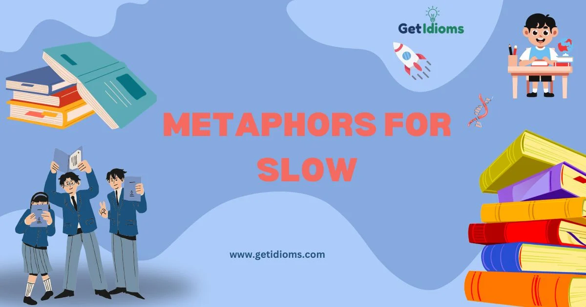 Metaphors For Slow