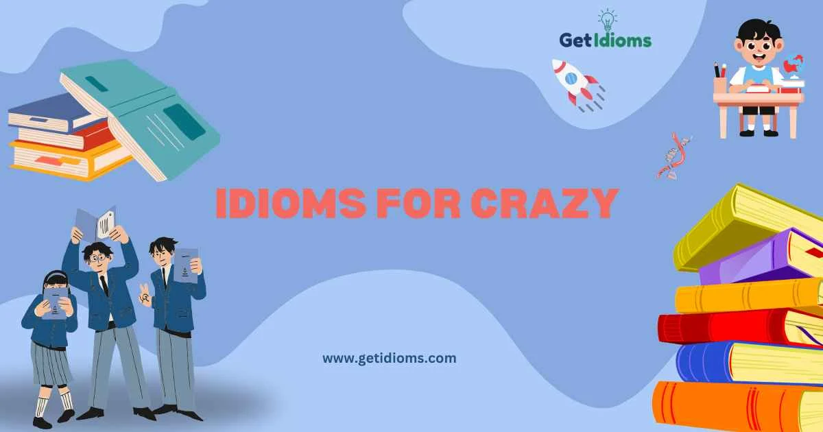 70+ Idioms For Crazy (Getidioms.com) 2026